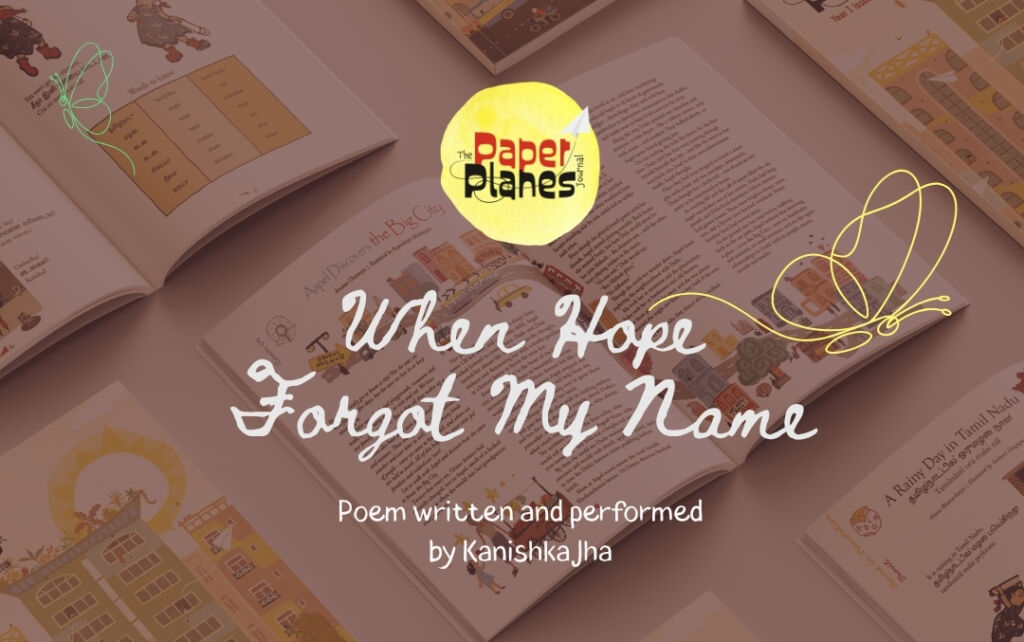 When Hope Forgot My Name (Poem written and recited by Kanishka Jha)
