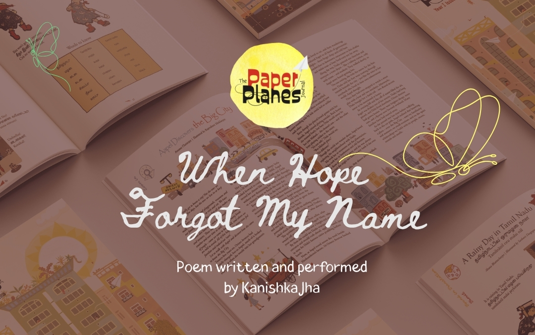 When Hope Forgot My Name (Poem written and recited by Kanishka Jha)