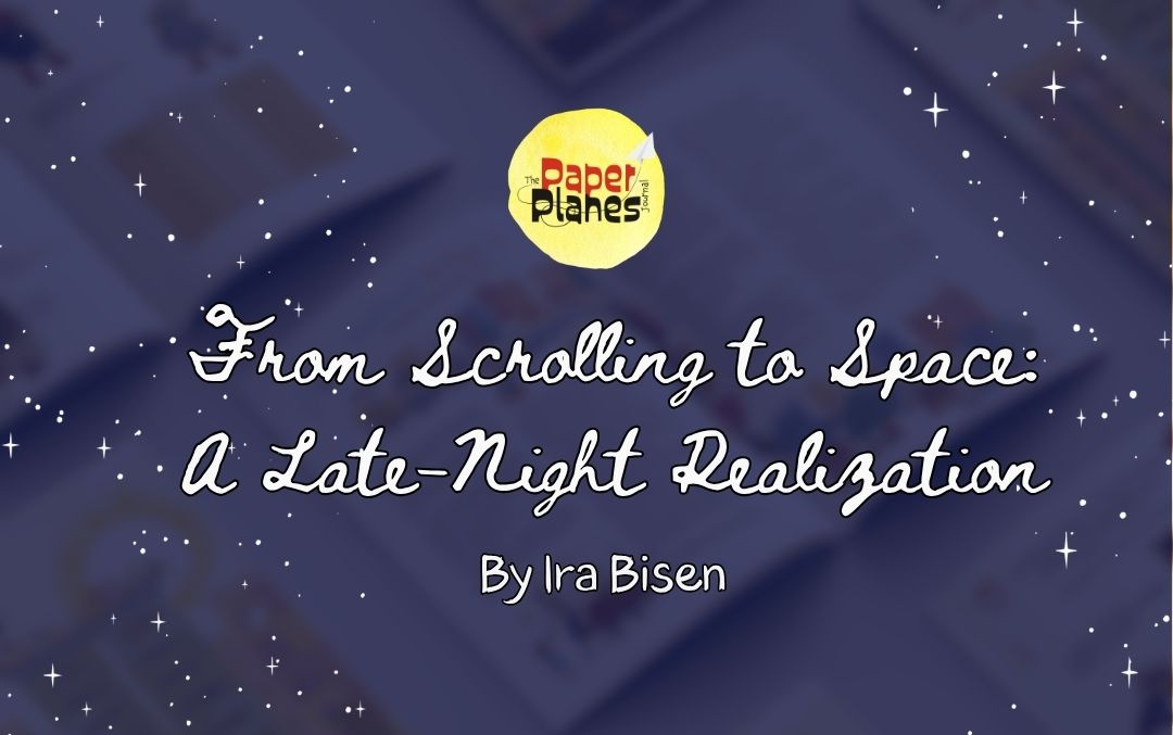 From Scrolling to Space: A Late-Night Realization